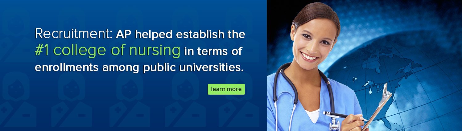 Recruitment: AP helped establish the #1 college of nursing in terms of enrollments among public universities