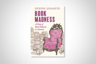 The book cover for Denise Gigante’s Book Madness: A Story of Book Collectors in America.