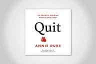 Quit: The power of knowing when to walk away by Annie Duke