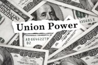 The typed words "Union Power" sit, collage-style, atop a pile of $100 bills.