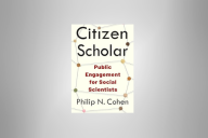 The book jacket for 'Citizen Scholar: Public Engagement for Social Scientists,' by Philip N. Cohen.