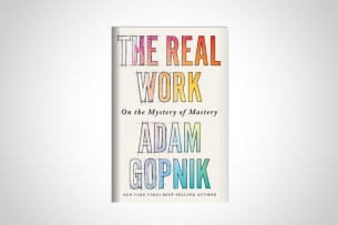 Cover of The Real Work by Adam Gopnik