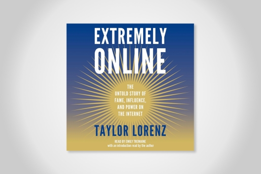 Audio book cover of "Extremely Online" by Taylor Lorenz