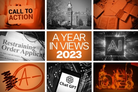 An orange-tinted graphic featuring nine boxes with various photos and illustrations. In the center is a box that says “A Year in Views 2023.” The surrounding eight boxes feature, clockwise from top left, a sign that says “Call to Action,” a campus building, a pile of old texts and notebooks, a computer chip bearing the letters “AI,” an image of the letters “DEI” on fire, a smartphone open to ChatGPT, a drawing of a B grade crossed out in favor of an A-minus, and a restraining order application.