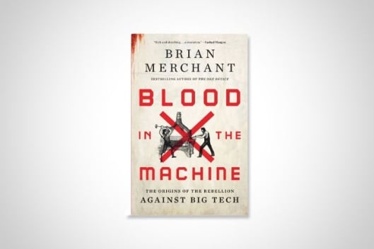 The cover of Blood in the Machine by Brian Merchant