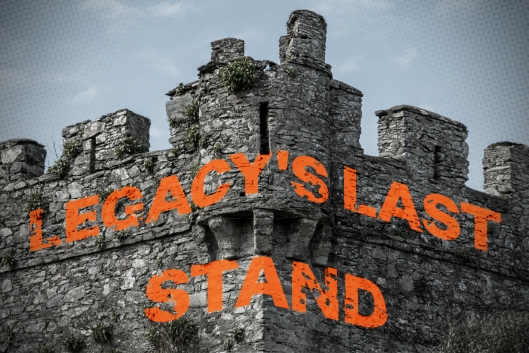 A battered castle wall with the words “Legacy’s Last Stand” on it