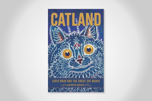 The cover of Kathryn Hughes's book "Catland: Louis Wain and the Great Cat Mania," featuring a drawing of the face of a cat.