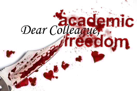 An illustration of a bloodied knife cutting through the words "Dear Colleague" and "Academic Freedom." Heart-shaped blood splatters surround the knife and the words.