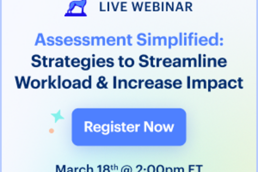 Assessment Simplified: Strategies to Streamline Workload & Increase Impact