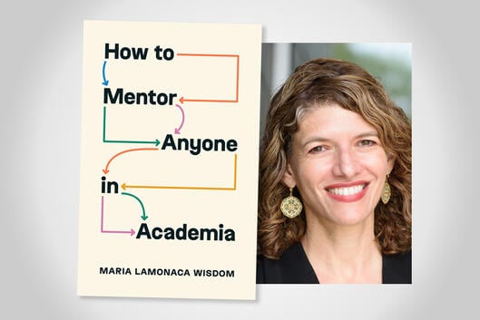 Cover of the book "How to Mentor Anyone in Academia" next to a photo of the author, Maria Lamonaca Wisdom.