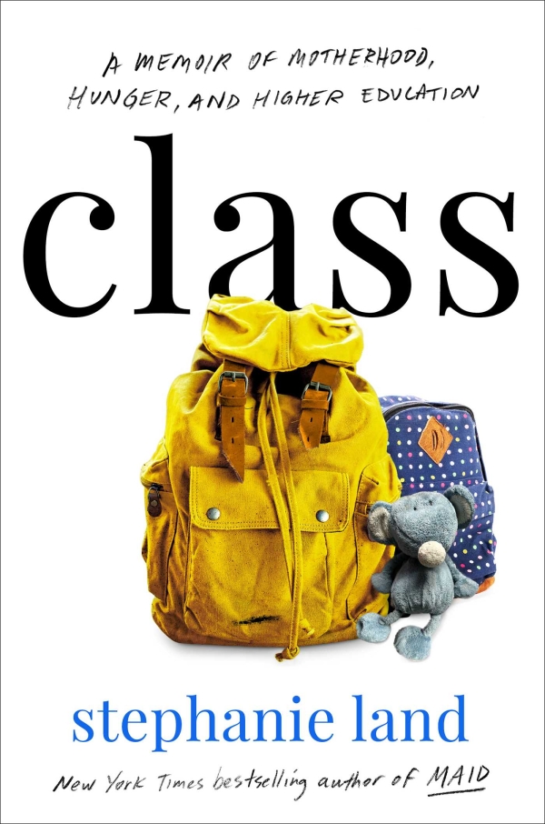 Cover of Class by Stephanie Land, showing an adult's backpack next to a child's backpack and a stuffed toy.
