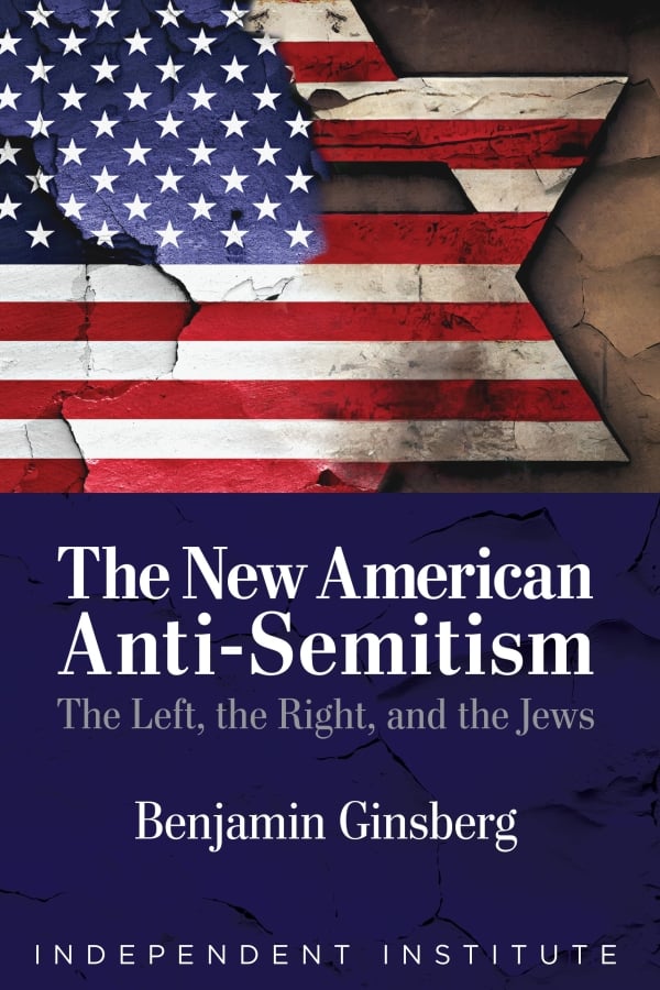 Cover of The New American Anti-Semitism by Benjamin Ginsberg