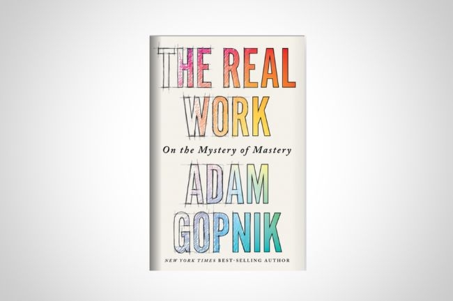 Cover of The Real Work by Adam Gopnik