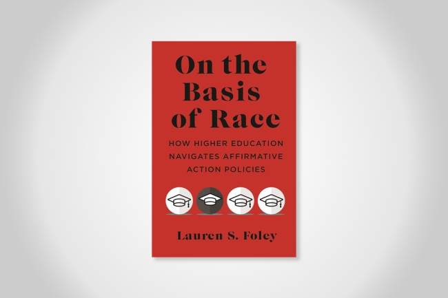 A book cover with the title "On the Basis of Race: How Higher Education Navigates Affirmative Action Policies" in black text
