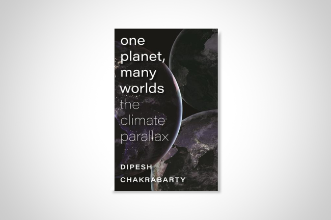 The book jacket for Dipesh Chakrabarty's "One Planet, Many Worlds: The Climate Parallax."
