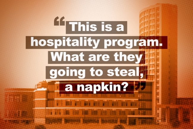 A quote over an orange picture of a building. The quote reads "This is a hospitality program. What are they going to steal, a napkin?"