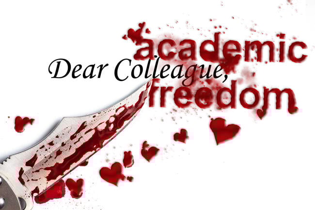 An illustration of a bloodied knife cutting through the words "Dear Colleague" and "Academic Freedom." Heart-shaped blood splatters surround the knife and the words.