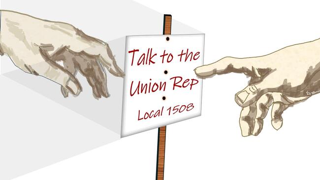 A drawing of a god-like hand, inspired by Michelangelo's painting in the Sistine Chapel, pointing to a sign, "Talk to the Union Rep: Local 1508."