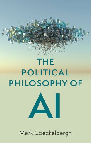Review of Mark Coeckelbergh, “The Political Philosophy of AI”