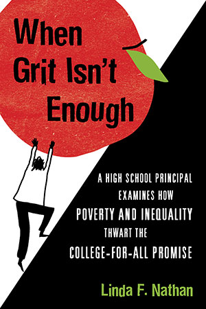 Cover of When Grit Isn't Enough: A High School Principal Examines How Poverty and Inequality Thwart the College-for-All Promise by Linda Nathan