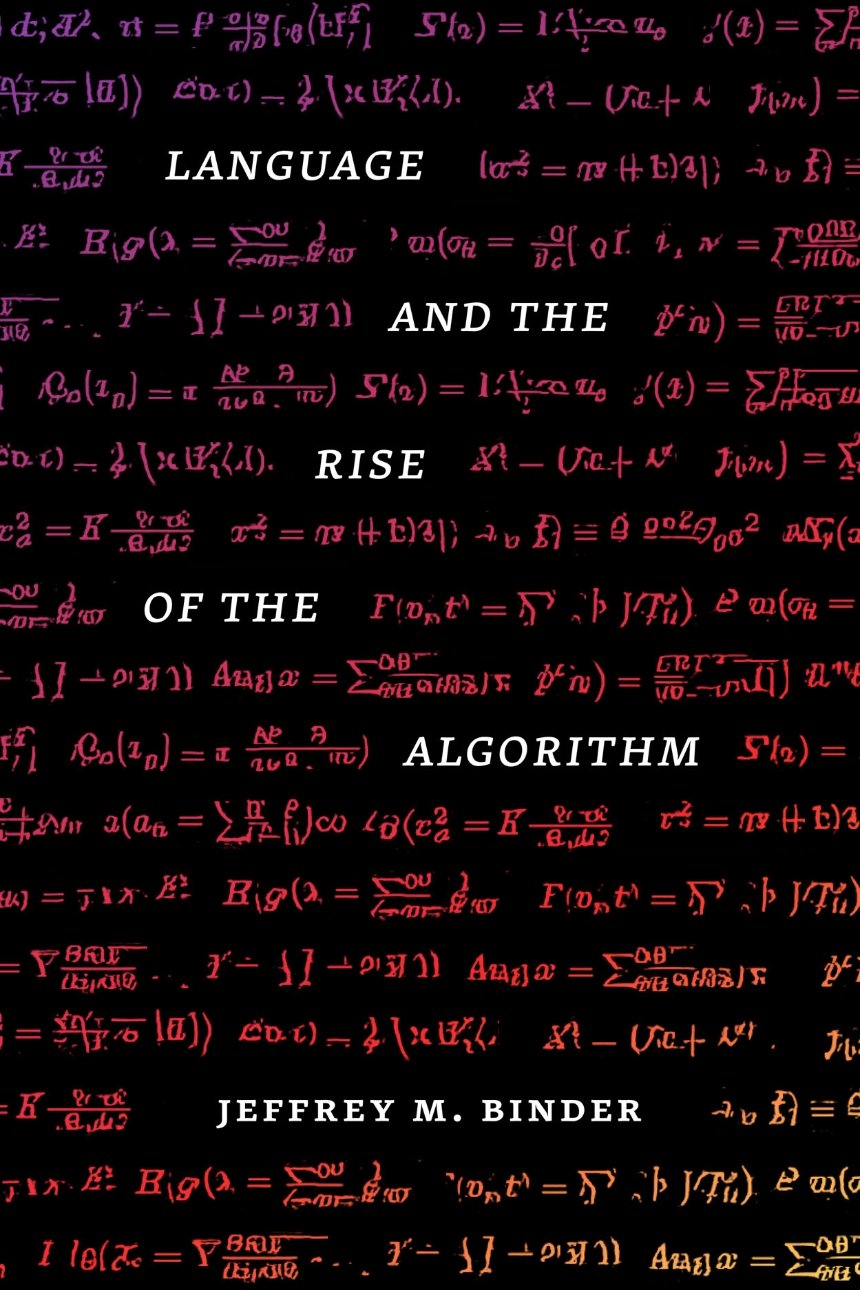 Cover of Language and the Rise of the Algorithm by Jeffrey M. Binder.