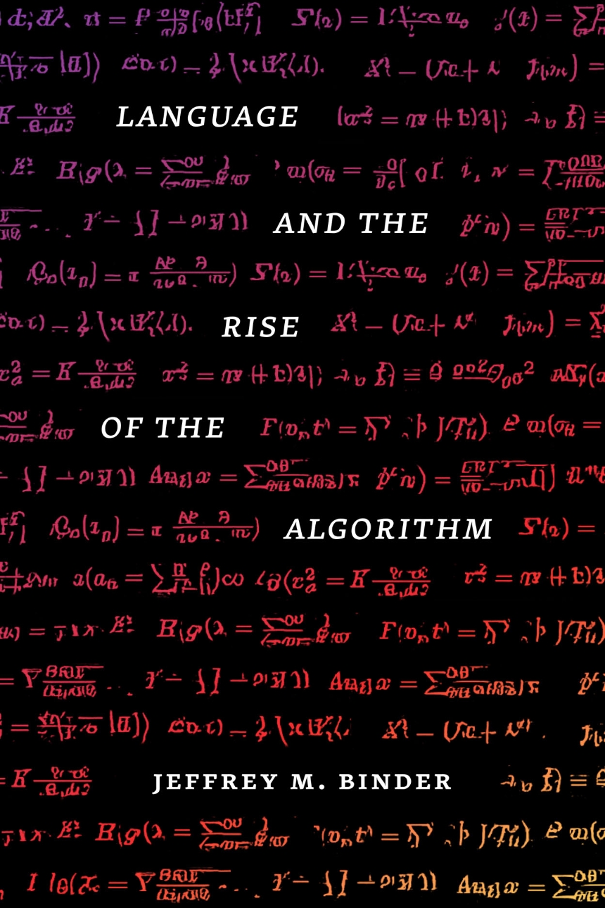 Cover of Language and the Rise of the Algorithm by Jeffrey M. Binder.