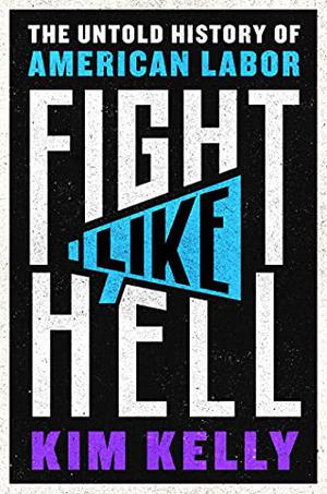 The cover of Fight Like Hell by Kim Kelly