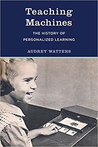 Cover of Teaching Machines: The History of Personalized Learning by Audrey Watters