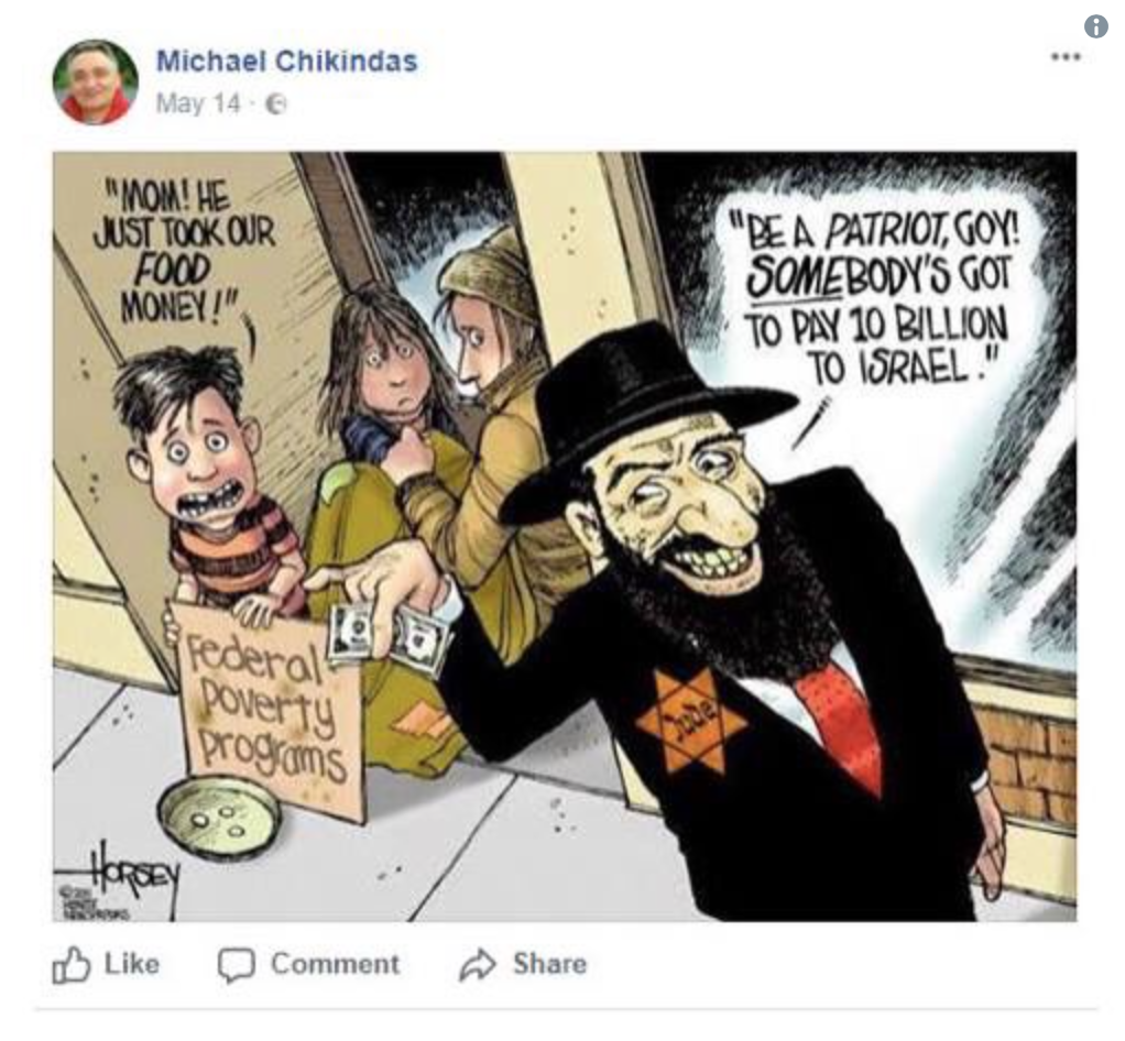 Cartoon posted by Michael Chikindas on Facebook May 14 shows a stereotypical image of a Jewish man, wearing a yellow star, taking money from children. Speech bubble from the children, who are sitting behind a sign that says "Federal Poverty Programs," says, "Mom! He just took our food money!" Speech bubble from the Jewish man says, "Be a patriot, goy! Somebody's got to pay 10 billion to Israel." Cartoon includes the signature of David Horsey.