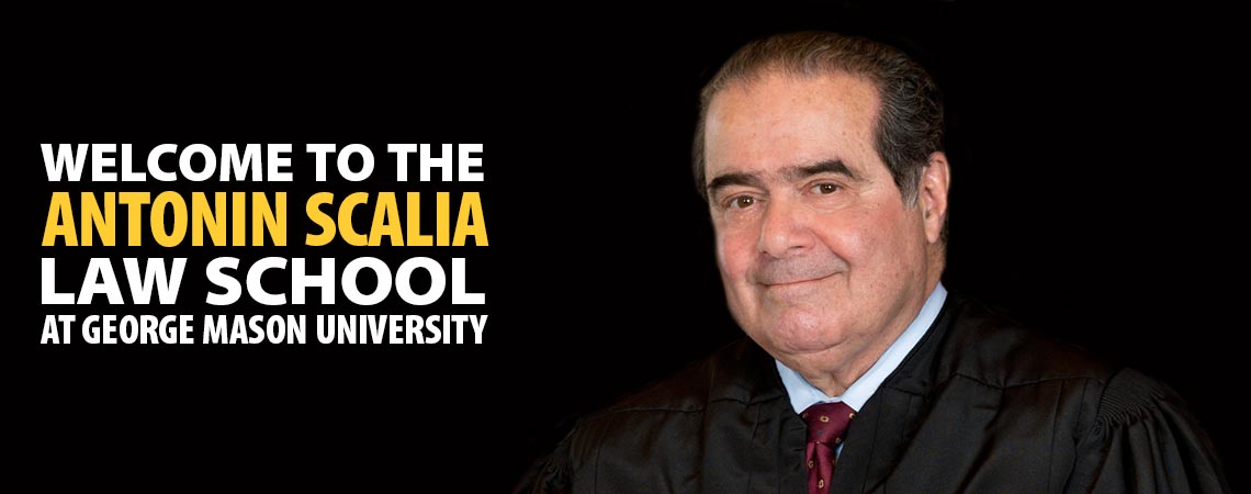 Promotional image featuring a photo of late Justice Antonin Scalia and the words "Welcome to the Antonin Scalia Law School at George Mason University."