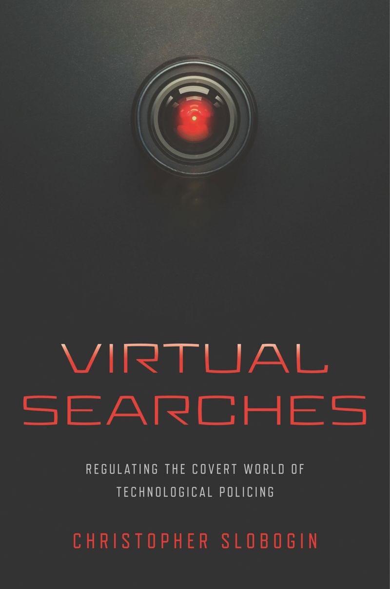 Cover of Christopher Slobogin’s Virtual Searches: Regulating the Covert World of Technological Policing