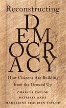 Review Of Charles Taylor Et Al Reconstructing Democracy How Citizens Are Building From The Ground Up